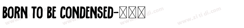 Born to Be Condensed字体转换